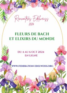 Affiche annonçant l'évènement de la fédération Edelweiss, représentant des fleurs,le titre Fleurs de Bach et élixirs du monde ainsi que la date du 4 au 6 octobre 2024